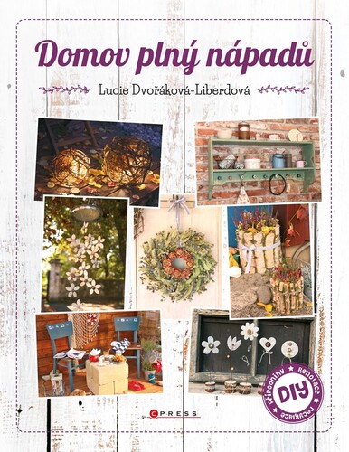 Domov plný nápadů - Lucie Dvořáková - Liberdová kúpite na Panta Rhei