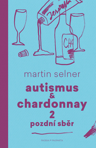 Kniha Autismus & Chardonnay 2: Pozdní sběr - Martin Selner