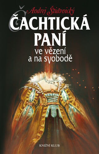Kniha Čachtická paní ve vězení a na svobodě - Andrej Štiavnický