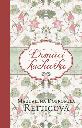 Kniha Domácí kuchařka - Magdalena Dobromila Rettigova