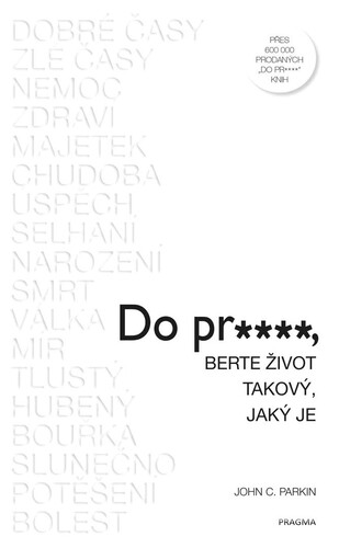 Do pr…, berte život takový, jaký je