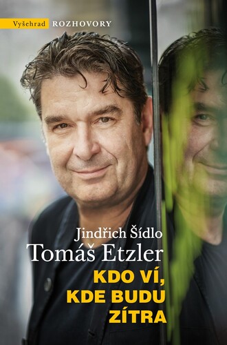 Kniha Kdo ví, kde budu zítra - Tomáš Etzler,Jindřich Šídlo