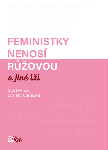 Feministky nenosí růžovou a jiné lži - Scarlett Curtis