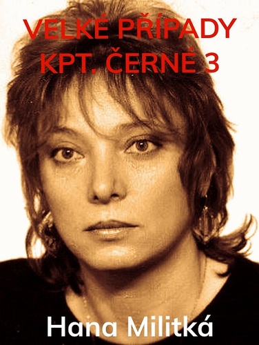 Kniha Velké případy kpt. Černé 3 - Hana Militká