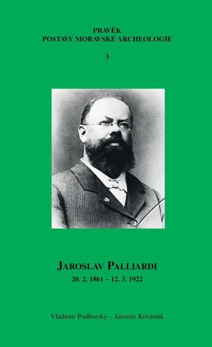 Kniha Jaroslav Palliardi (20. 2. 1861 – 12. 3. 1922) - Vladimír Podborský,Jaromír Kovárník