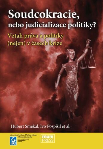Kniha Soudcokracie, nebo judicializace politiky? - Hubert Smekal,Ivo Pospíšil,Hynek Baňouch,Jiří Baroš,Renata Klečková,Jiří Kmec,Marian Kokeš,Stanislav Křeček,Martin Smolek,David Šeich,Vojtěch Šimíček