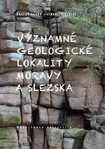 Kniha Významné geologické lokality Moravy a Slezska - Václav Vávra,Jindřich Štelcl