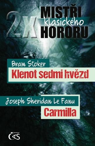 Kniha 2x mistři klasického hororu (Klenot sedmi hvězd/Carmilla) - Bram Stoker,Joseph Sheridan Le Fanu
