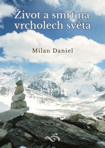 Kniha Život a smrt na vrcholech světa - Milan Daniel