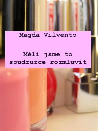 Kniha Měli jsme to soudružce rozmluvit - Magda Vilvento