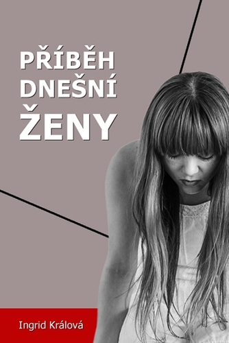 Příběh dnešní ženy - Ingrid Králová