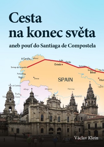 Cesta na konec světa aneb pouť do Santiaga de Compostela - Václav Klein