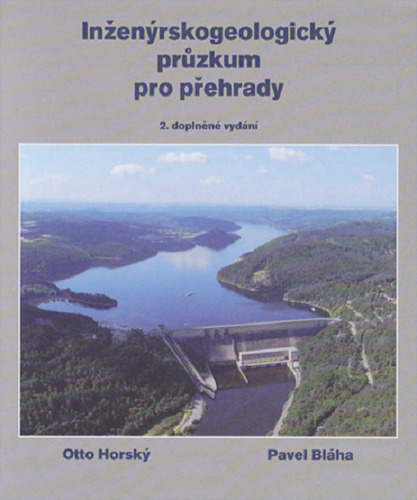 Kniha Inženýrskogeologický průzkum pro přehrady, aneb „co nás také poučilo“ - Otto Horský,Pavel Bláha