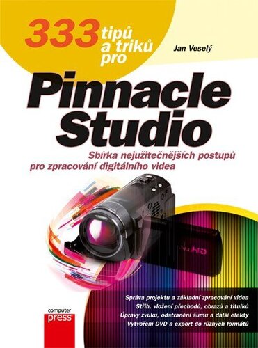 333 tipů a triků pro Pinnacle Studio - Jan Veselý kúpite na Panta Rhei