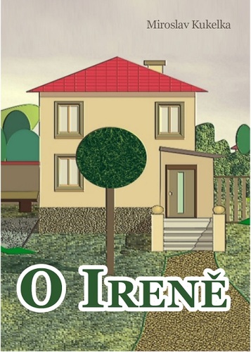 Kniha O Ireně - Miroslav Kukelka