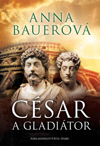 Kniha César a gladiátor - Anna Bauerová