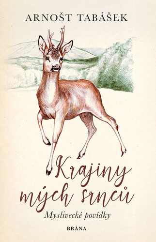Kniha Krajiny mých srnců - Arnošt Tabášek