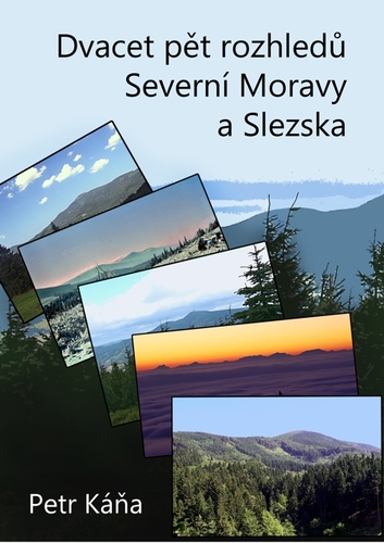 Dvacet pět rozhledů Severní Moravy a Slezska - Petr Káňa