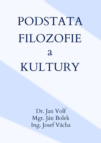 Podstata filozofie a kultury - Jana Volfova,Ján Bolek,Josef Vácha