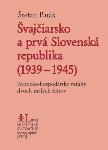 Kniha Švajčiarsko a prvá Slovenská republika (1939 – 1945)