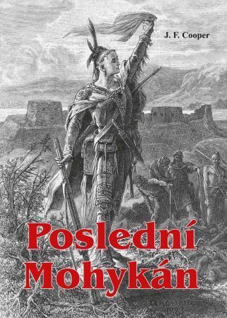 Poslední Mohykán - James Fenimore Cooper