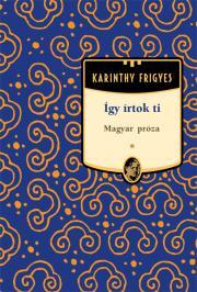 Kniha Így írtok Ti - Magyar költészet, magyar próza - Frigyes Karinthy