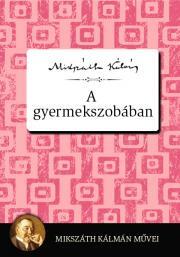 Kniha A gyermekszobában - Kálman Mikszáth