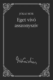 Eget vivó asszonyszív - Mór Jókai