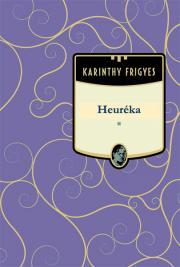 Heuréka - Frigyes Karinthy