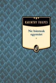 Kniha Ne bántsuk egymást - Frigyes Karinthy