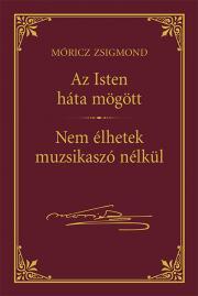 Isten háta mögött - Nem élhetek muzsikaszó nélkül - Zsigmond Móricz