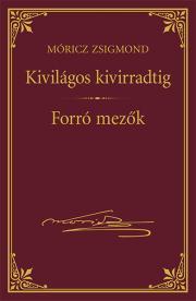 Kniha Kivilágos kivirradtig - Forró mezők - Zsigmond Móricz