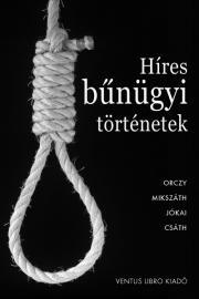 Kniha Híres bűnügyi történetek - Géza Csáth,Mór Jókai,Kálman Mikszáth