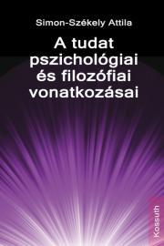 A tudat pszichológiai és filozófiai vonatkozásai - Simon-Székely Attila