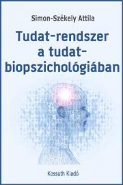 Tudat-rendszer a tudat-biopszichológiában - Simon-Székely Attila