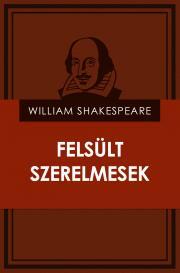 Felsült szerelmesek - William Shakespeare