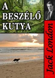 A beszélő kutya - Jack London
