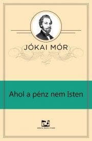 Kniha Ahol a pénz nem isten - Mór Jókai