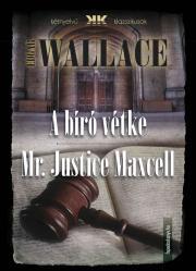 Kniha A bíró vétke - Mr Justice Maxell - Edgar Wallace