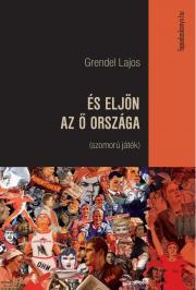 Kniha És eljön az Ő országa - Lajos Grendel