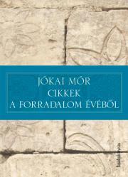 Kniha Cikkek a forradalom évéből - Mór Jókai