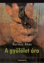 Kniha A gyűlölet ára - Ákos Kertész