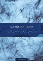 Kniha A rossz orvos - Dezső Kosztolányi