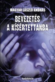 Bevezetés a kísértettanba - Magyar László András