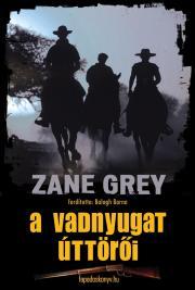 A vadnyugat úttörői - Zane Grey