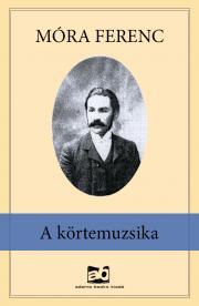 A körtemuzsika - Ferenc Móra