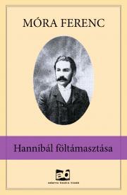 Hannibál föltámasztása - Ferenc Móra