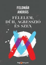 Kniha Félelem, düh, agresszió és szex - András Feldmár