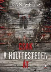 Kniha Csak a holttesteden át - Dan Wells