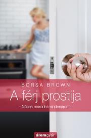 A férj prostija - Borsa Brown